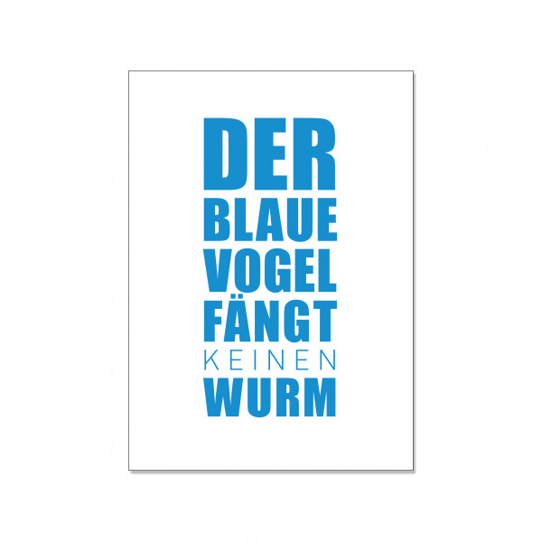 Postkarte hoch, der blaue Vogel fängt keinen Wurm