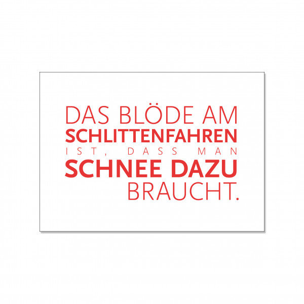 Postkarte quer, Das blöde am Schlittenfahren ist, dass man Schnee dazu braucht.