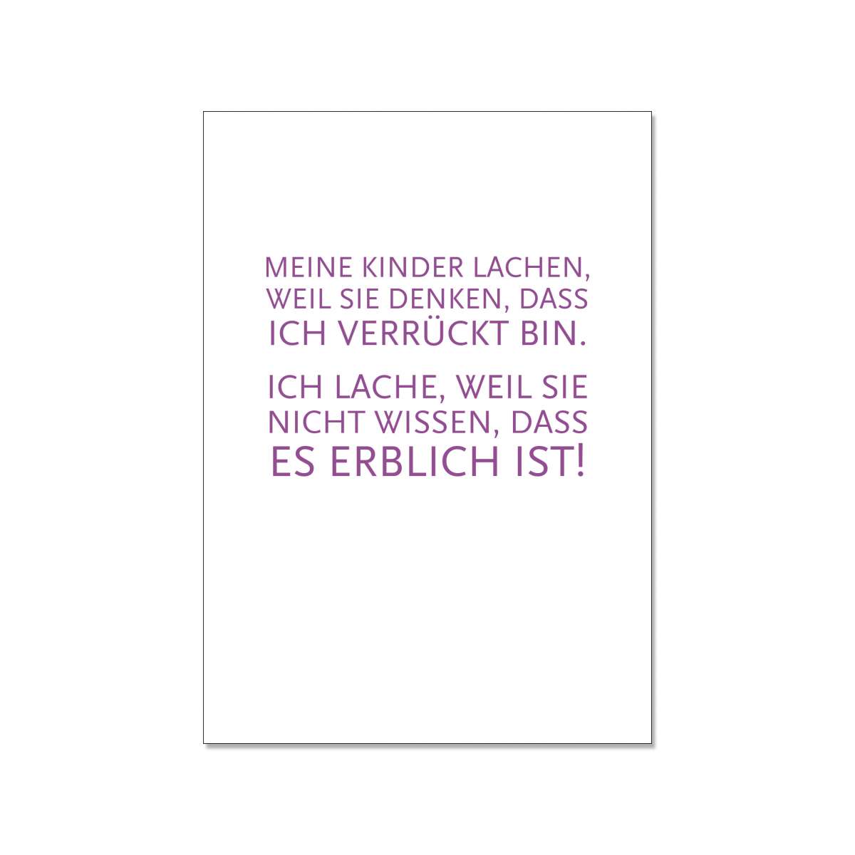 Postkarte hoch, MEINE KINDER LACHEN, WEIL SIE DENKEN, DASS ICH VERRÜCKT