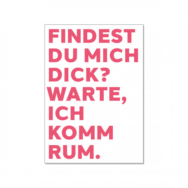 Postkarte hoch, findest du mich dick? Warte, ich komm rum.